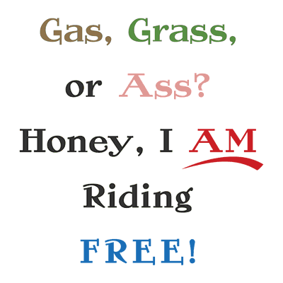 Gas, Grass, or Ass?